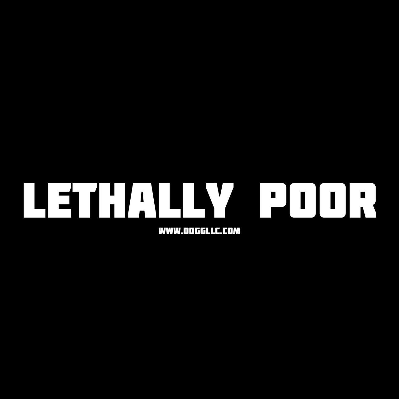 LETHALLY POOR